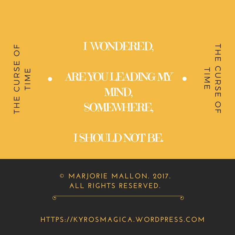 I wondered,Are you leading me-Somewhere,I should not be.