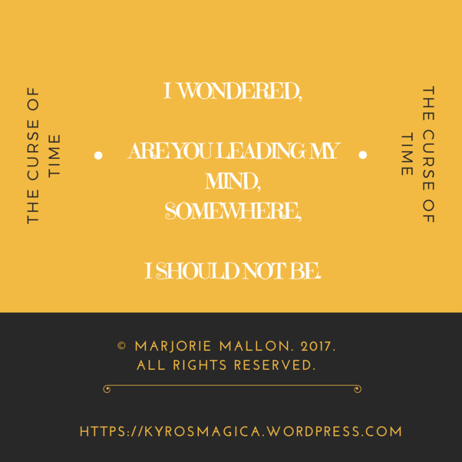 I wondered,Are you leading me-Somewhere,I should not be.