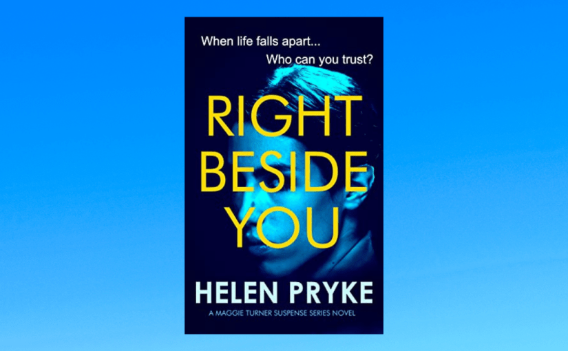 Book Review: Right Beside You (Maggie Turner Book 2) @Helen_Pryke #suspense&nbsp;#thriller