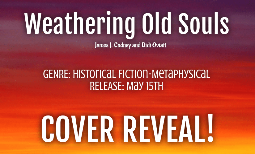 Weathering Old Souls Cover Reveal by James J. Cudney @jamescudney4 and Didi Oviatt @Didi_Oviatt #historical #fiction #metaphysical&nbsp;#release