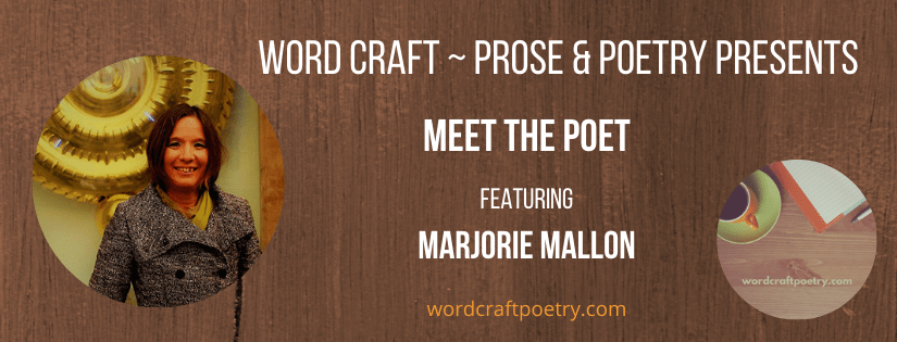 Word craft ~ Prose & poetry “MEET THE POET,” Featuring @Marjorie_Mallon – Word Craft ~ Prose &&nbsp;Poetry