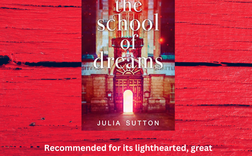 Book Review: The School of Dreams @sparklyauthor @NextChapterPB #nextchapterpub #contemporaryfiction #romance