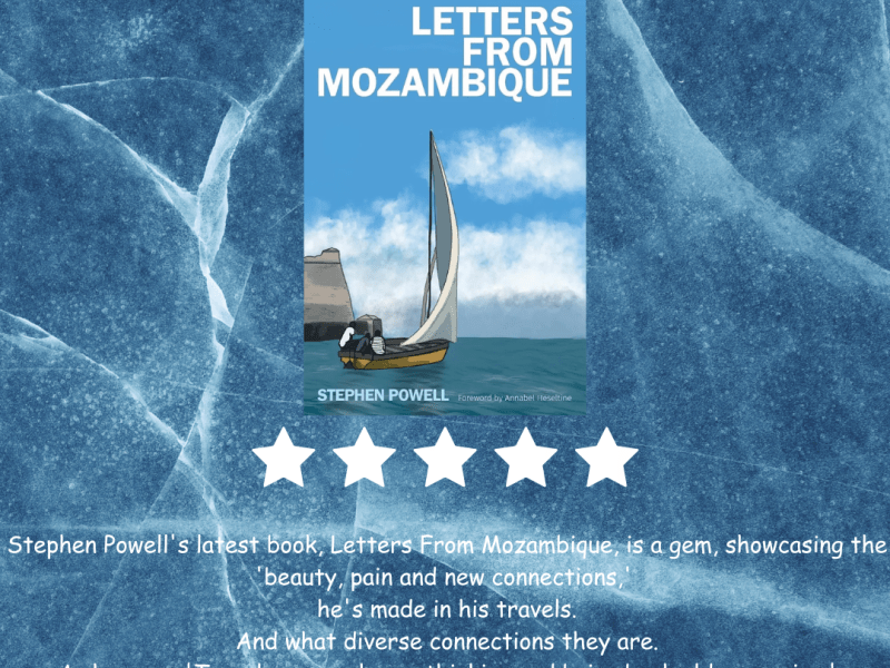 Book Reviews: Letters From Mozambique Stephen Powell #travel #bookreview #Mozambique&nbsp;#Africa