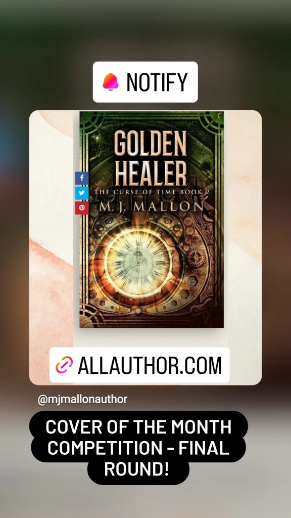 Book cover of 'Golden Healer: The Curse of Time Book 2' by M. J. Mallon featuring intricate clock designs and a green and gold color palette. Promotional text indicates it is in the final round of a cover competition.